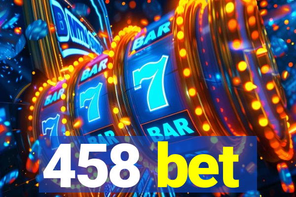 458 bet